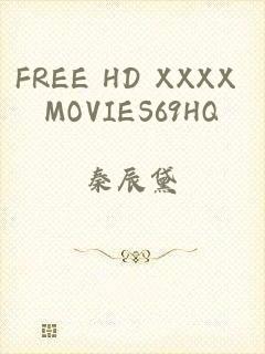 FREE HD XXXX MOVIES69HQ